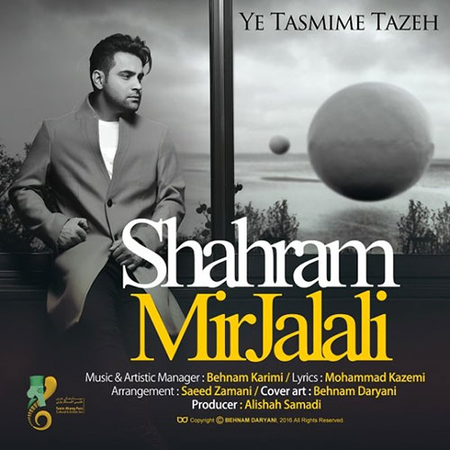 http://dl.face1music.net/RadioJavan%201395/Esfand%2095/14/Shahram-Mirjalali-Ye-Tasmime-Tazeh.jpg