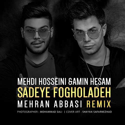 http://dl.face1music.net/RadioJavan%201396/Dey%2096/08/Mehdi-Hosseini-Amin-Hesam-Sadeye-Fogholade-Remix.jpg
